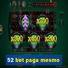 52 bet paga mesmo